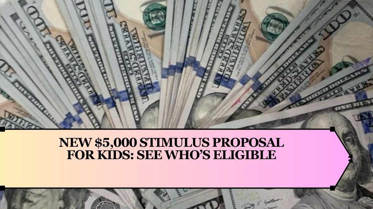 New $5,000 Stimulus Proposal for Kids: See Who’s Eligible