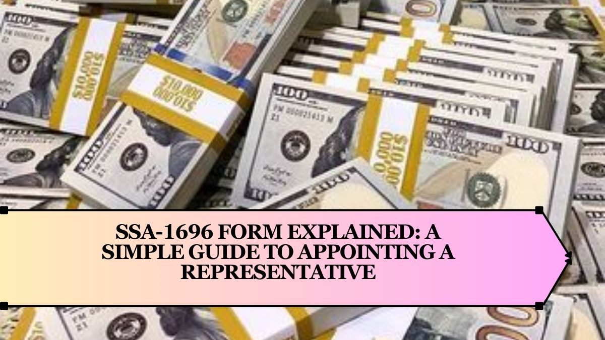 SSA-1696 Form Explained: A Simple Guide to Appointing a Representative